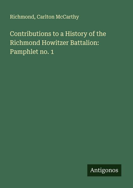 Produktbild: Contributions to a History of the Richmond Howitzer Battalion: Pamphlet no. 1