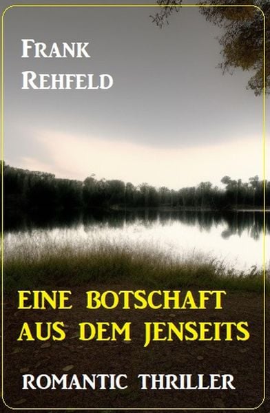 Produktbild: Eine Botschaft aus dem Jenseits: Romantic Thriller