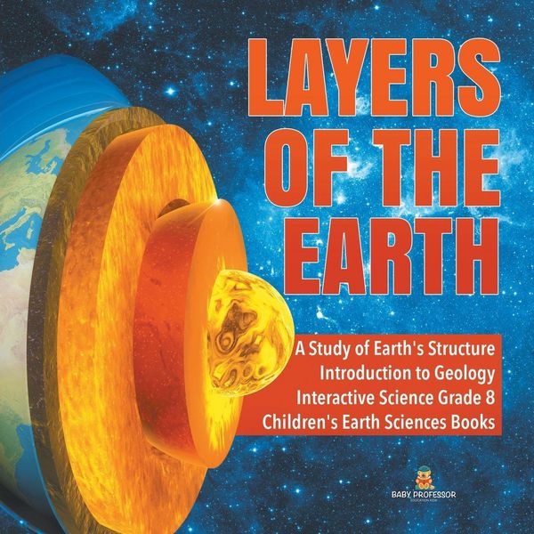 Produktbild: Layers of the Earth | A Study of Earth's Structure | Introduction to Geology | Interactive Science Grade 8 | Children's Earth Sciences Books