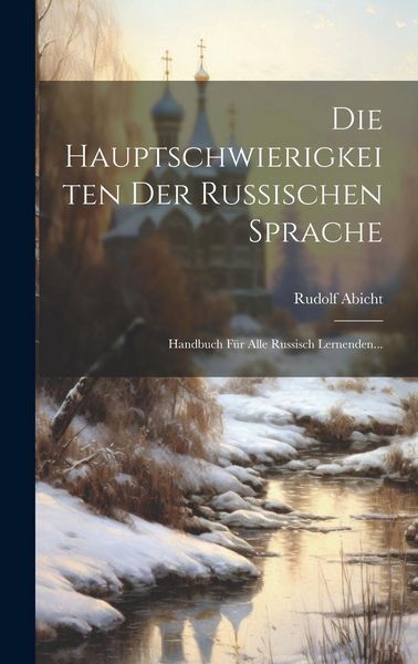 Produktbild: Die Hauptschwierigkeiten Der Russischen Sprache: Handbuch F&uuml;r Alle Russisch Lernenden...