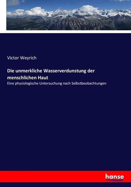 Die unmerkliche Wasserverdunstung der menschlichen Haut, Taschenbuch von Victor Weyrich, Hansebooks, 9783743473966