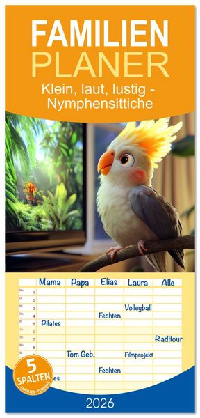 Produktbild: Familienplaner 2026 - Klein, laut, lustig - Nymphensittiche mit 5 Spalten (Wandkalender, 21 x 45 cm) CALVENDO