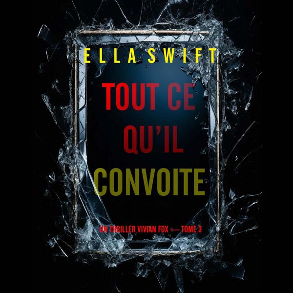 Produktbild: Tout ce qu'il convoite (Un thriller Vivian Fox &mdash; tome 3)