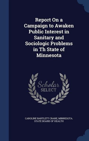 Produktbild: Report On a Campaign to Awaken Public Interest in Sanitary and Sociologic Problems in Th State of Minnesota