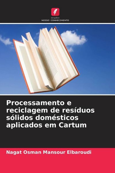 Produktbild: Processamento e reciclagem de res&iacute;duos s&oacute;lidos dom&eacute;sticos aplicados em Cartum