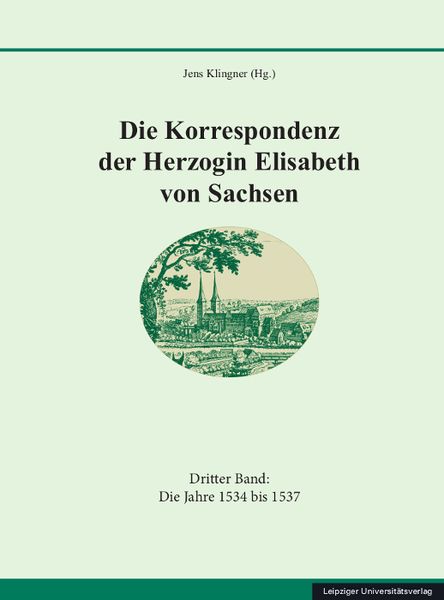 Produktbild: Die Korrespondenz der Herzogin Elisabeth von Sachsen