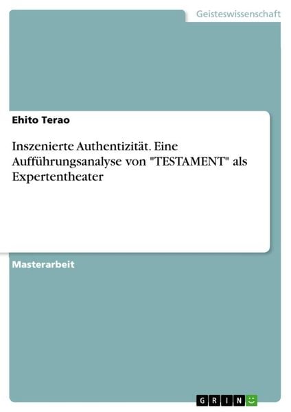 Inszenierte Authentizität. Eine Aufführungsanalyse von 'TESTAMENT' als Expertentheater