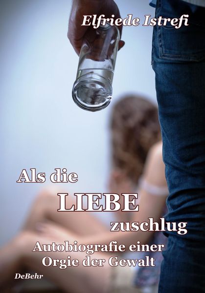 Produktbild: Als die Liebe zuschlug - Autobiografie einer Orgie der Gewalt