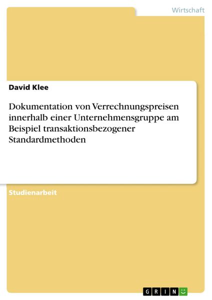 Produktbild: Dokumentation von Verrechnungspreisen innerhalb einer Unternehmensgruppe am Beispiel transaktionsbezogener Standardmethoden