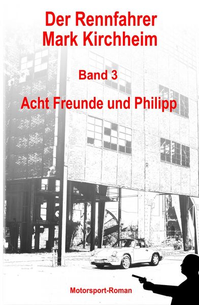 Produktbild: Der Rennfahrer Mark Kirchheim - Band 3 - Motorsport-Roman