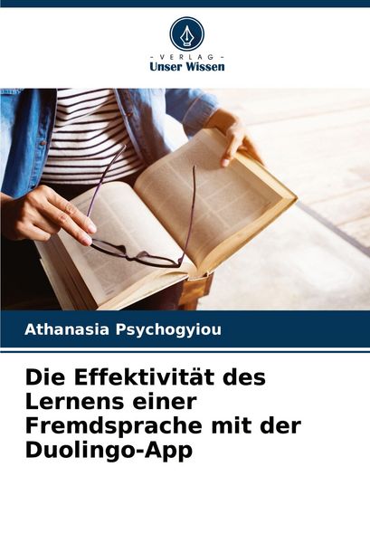 Die Effektivität des Lernens einer Fremdsprache mit der Duolingo-App, Taschenbuch von Athanasia Psychogyiou, Verlag Unser Wissen, 9786207760404