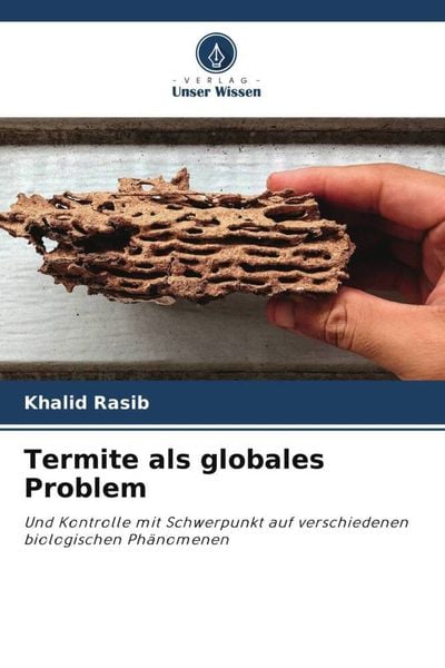Termite als globales Problem, Taschenbuch von Khalid Rasib, Verlag Unser Wissen, 9786204951966