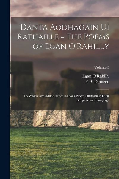 Produktbild: D&aacute;nta Aodhag&aacute;in U&iacute; Rathaille = The Poems of Egan O'Rahilly: To Which Are Added Miscellaneous Pieces Illustrating Their Subjects and Language; Volume 3