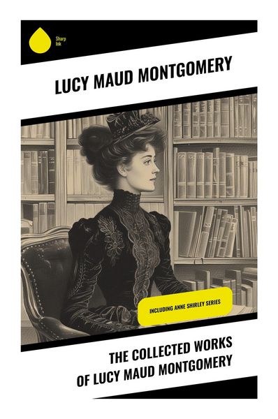 Produktbild: The Collected Works of Lucy Maud Montgomery