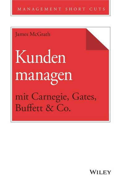 Produktbild: Kunden managen mit Carnegie, Gates, Buffett & Co.