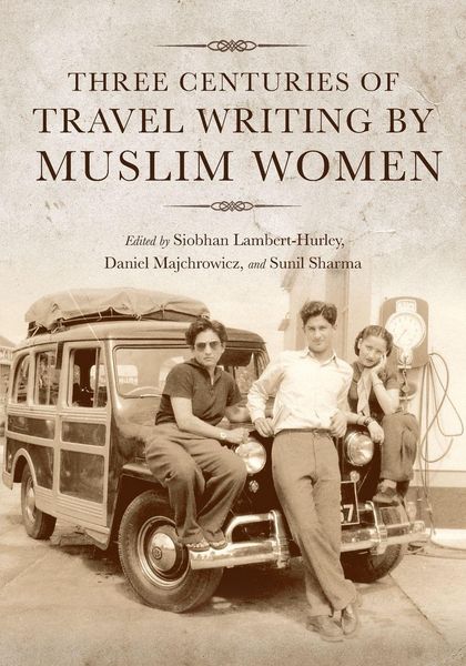 Produktbild: Three Centuries of Travel Writing by Muslim Women