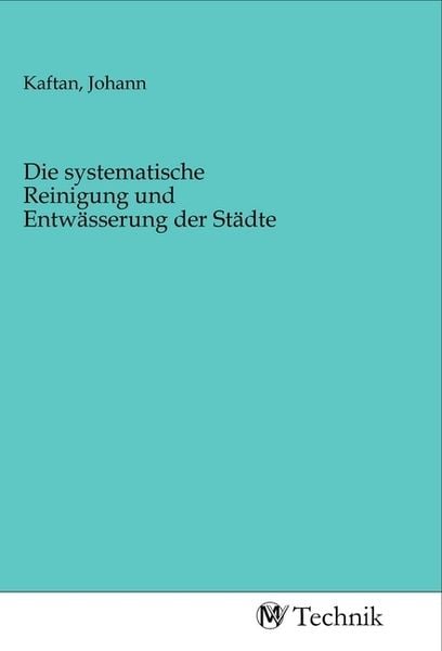 Produktbild: Die systematische Reinigung und Entw&auml;sserung der St&auml;dte