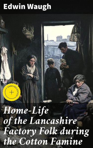 Produktbild: Home-Life of the Lancashire Factory Folk during the Cotton Famine