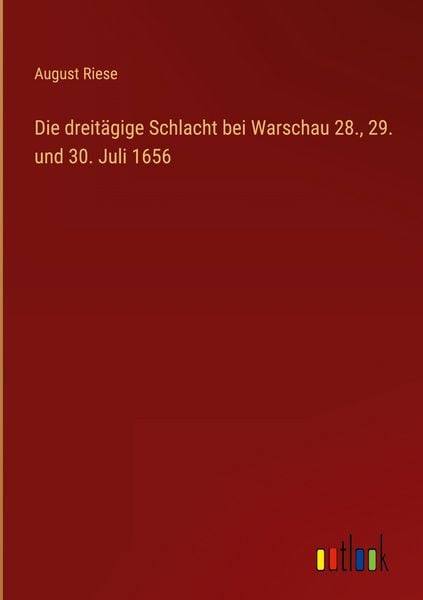Produktbild: Die dreit&auml;gige Schlacht bei Warschau 28., 29. und 30. Juli 1656