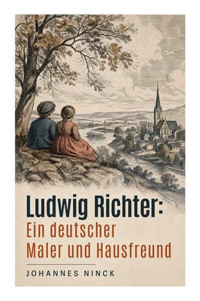 Produktbild: Ludwig Richter: Ein deutscher Maler und Hausfreund