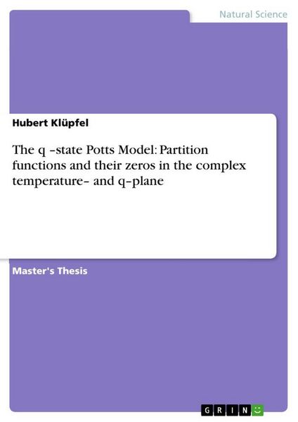 Produktbild: The q -state Potts Model: Partition functions and their zeros in the complex temperature- and q-plane