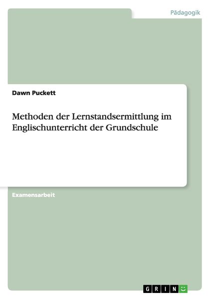 Methoden der Lernstandsermittlung im Englischunterricht der Grundschule, Taschenbuch von Dawn Puckett, GRIN, 9783656068730