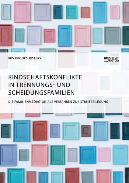 Produktbild: Kindschaftskonflikte in Trennungs- und Scheidungsfamilien. Die Familienmediation als Verfahren zur Streitbeilegung