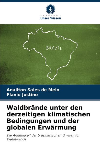 Waldbrände unter den derzeitigen klimatischen Bedingungen und der globalen Erwärmung, Taschenbuch von Anailton Sales de Melo , Flavio Justino, Verlag