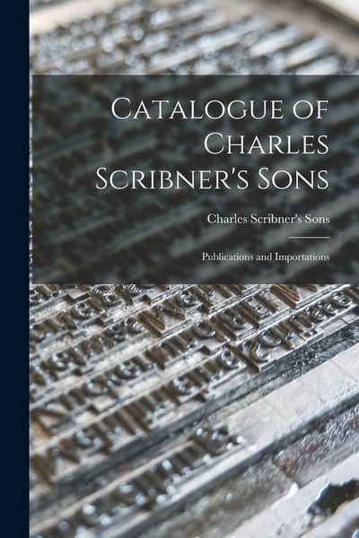 Produktbild: Catalogue of Charles Scribner's Sons: Publications and Importations