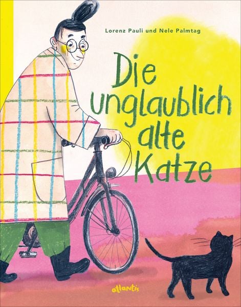 Die unglaublich alte Katze, Gebundene Ausgabe von Lorenz Pauli, Atlantis Kinderbuch, 9783715209326