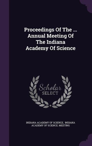 Produktbild: Proceedings Of The ... Annual Meeting Of The Indiana Academy Of Science