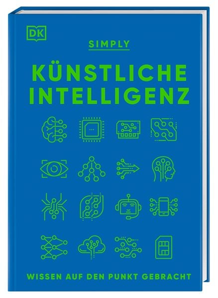 SIMPLY. Künstliche Intelligenz, Gebundene Ausgabe von Hilary Lamb,Joel Levy,Claire Quigley, DK Verlag Dorling Kindersley