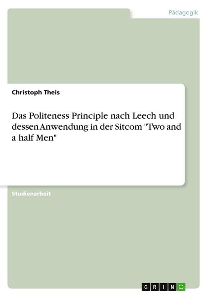 Produktbild: Das Politeness Principle nach Leech und dessen Anwendung in der Sitcom "Two and a half Men"