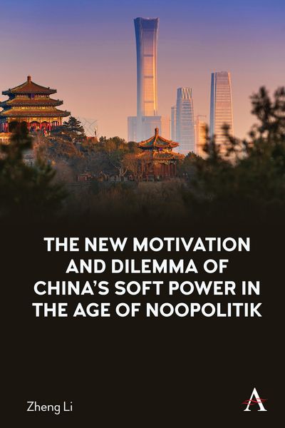 Produktbild: The New Motivation and Dilemma of China's Soft Power in the Age of Noopolitik