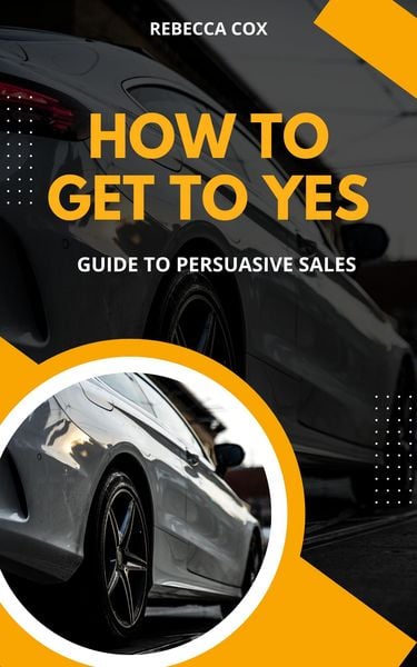 Produktbild: How To Get To Yes: Guide To Persuasive Sales