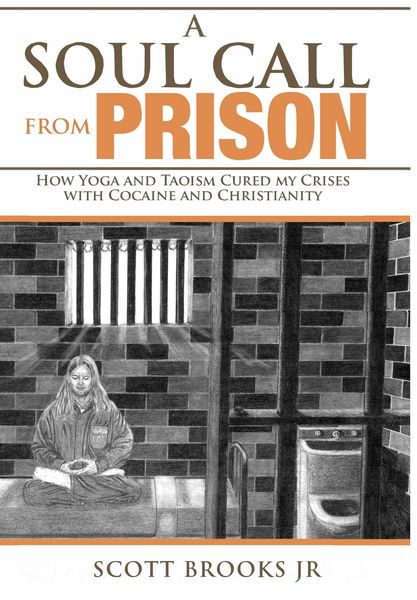 Produktbild: A Soul Call from Prison: How Yoga and Taoism Cured My Crises with Cocaine and Christianity (Soul Call Series, #1)