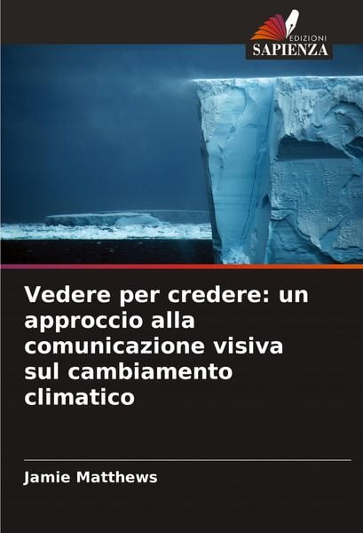 Produktbild: Vedere per credere: un approccio alla comunicazione visiva sul cambiamento climatico