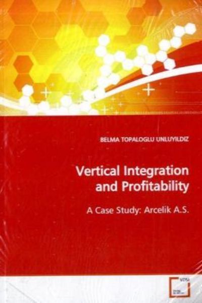 TOPALOGLU UNLUYILDIZ, B: Vertical Integration and Profitabil, Taschenbuch von Belma Topaloglu Unluyildiz, VDM, 9783639136937