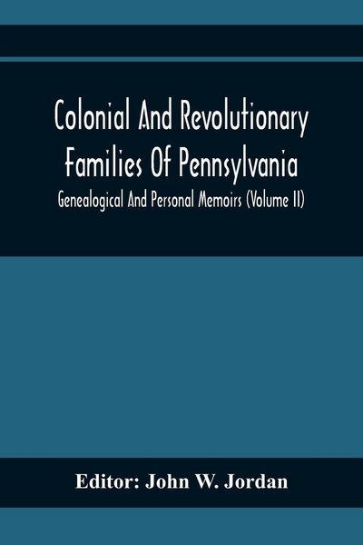 Produktbild: Colonial And Revolutionary Families Of Pennsylvania; Genealogical And Personal Memoirs (Volume Ii)