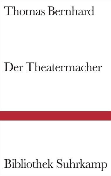 Der Theatermacher, Gebundene Ausgabe von Thomas Bernhard, Suhrkamp, 978-3-518-01870-5