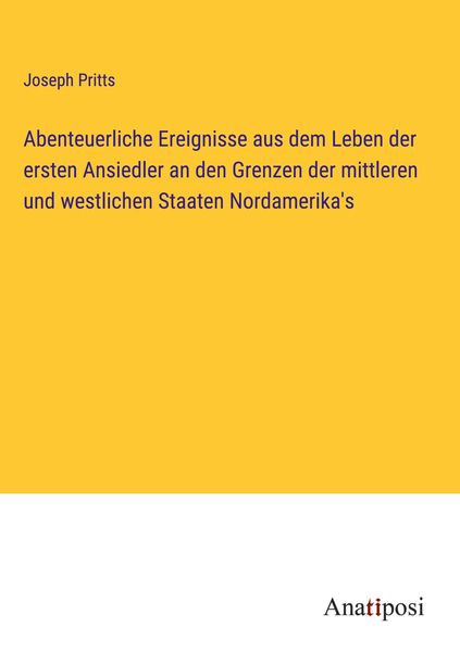 Produktbild: Abenteuerliche Ereignisse aus dem Leben der ersten Ansiedler an den Grenzen der mittleren und westlichen Staaten Nordamerika's