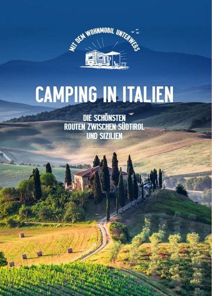 Produktbild: Camping in Italien. Die sch&ouml;nsten Routen zwischen S&uuml;dtirol und Sizilien