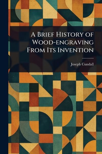 Produktbild: A Brief History of Wood-engraving From Its Invention