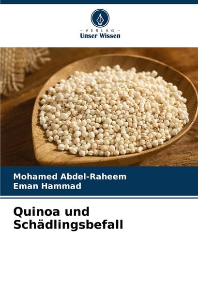 Quinoa und Schädlingsbefall, Taschenbuch von Mohamed Abdel-Raheem , Eman Hammad, Verlag Unser Wissen, 9786205113424