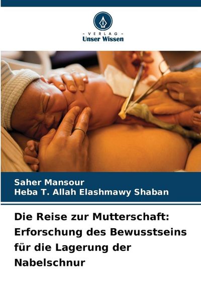 Produktbild: Die Reise zur Mutterschaft: Erforschung des Bewusstseins f&uuml;r die Lagerung der Nabelschnur