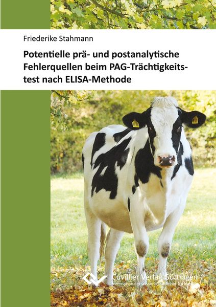 Potentielle prä- und postanalytische Fehlerquellen beim PAG-Trächtigkeitstest nach ELISA-Methode, Taschenbuch von Friederike Stahmann, Cuvillier