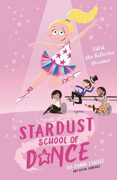 Produktbild: Stardust School of Dance: Lulu the Ballerina Dreamer