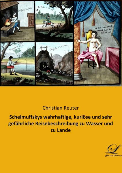 Schelmuffskys wahrhaftige, kuriöse und sehr gefährliche Reisebeschreibung zu Wasser und zu Lande, Taschenbuch von Christian Reuter, BoD - Books on