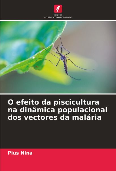 Produktbild: O efeito da piscicultura na din&acirc;mica populacional dos vectores da mal&aacute;ria