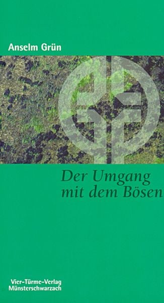 Der Umgang mit dem Bösen, Taschenbuch von Anselm Grün, Vier Türme, 978-3-87868-123-6